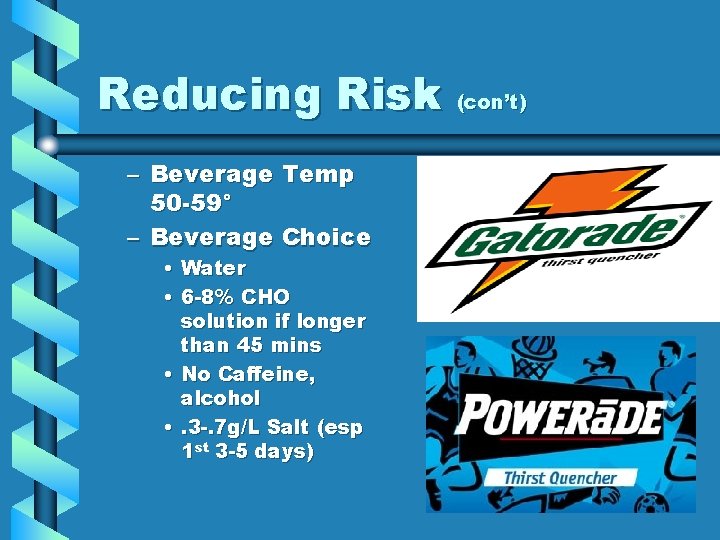 Reducing Risk (con’t) – Beverage Temp 50 -59° – Beverage Choice • Water • Reducing Risk (con’t) – Beverage Temp 50 -59° – Beverage Choice • Water •
