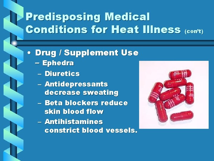 Predisposing Medical Conditions for Heat Illness • Drug / Supplement Use – Ephedra – Predisposing Medical Conditions for Heat Illness • Drug / Supplement Use – Ephedra –