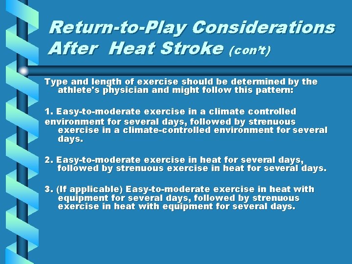 Return-to-Play Considerations After Heat Stroke (con’t) Type and length of exercise should be determined Return-to-Play Considerations After Heat Stroke (con’t) Type and length of exercise should be determined