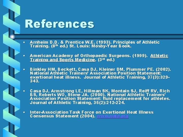 References • Arnheim D. D. & Prentice W. E. (1993). Principles of Athletic Training. References • Arnheim D. D. & Prentice W. E. (1993). Principles of Athletic Training.
