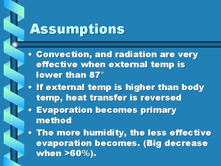 Assumptions • Convection, and radiation are very effective when external temp is lower than Assumptions • Convection, and radiation are very effective when external temp is lower than
