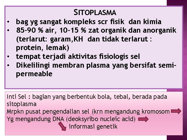 SITOPLASMA • bag yg sangat kompleks scr fisik dan kimia • 85 -90 %