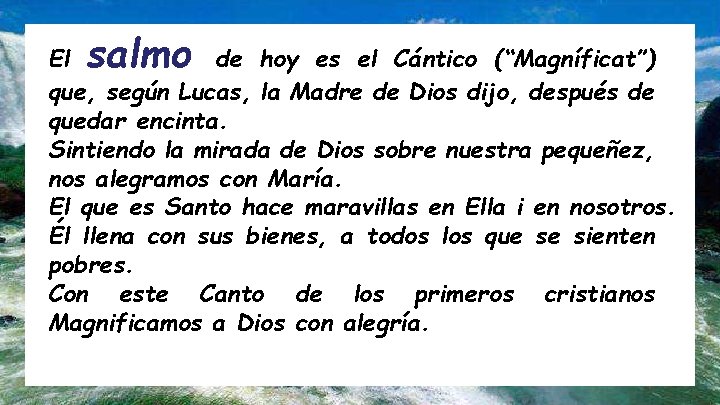 salmo El de hoy es el Cántico (“Magníficat”) que, según Lucas, la Madre de