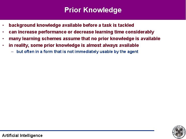 Prior Knowledge • • background knowledge available before a task is tackled can increase