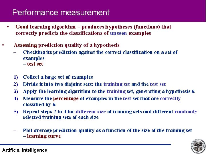 Performance measurement • • Good learning algorithm – produces hypotheses (functions) that correctly predicts