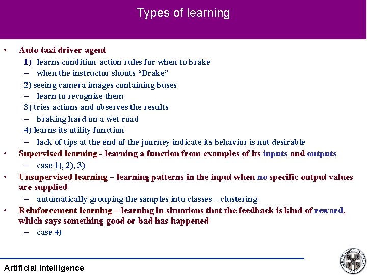 Types of learning • Auto taxi driver agent 1) learns condition-action rules for when