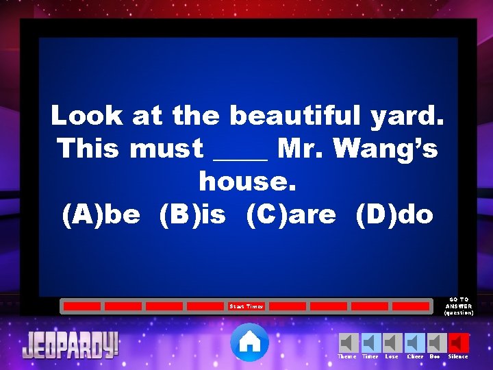 Look at the beautiful yard. This must ____ Mr. Wang’s house. (A)be (B)is (C)are