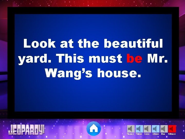 Look at the beautiful yard. This must be Mr. Wang’s house. Theme Timer Lose