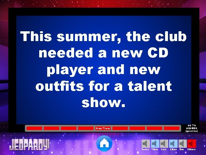 This summer, the club needed a new CD player and new outfits for a