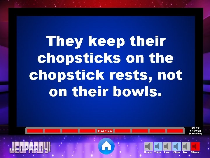 They keep their chopsticks on the chopstick rests, not on their bowls. GO TO