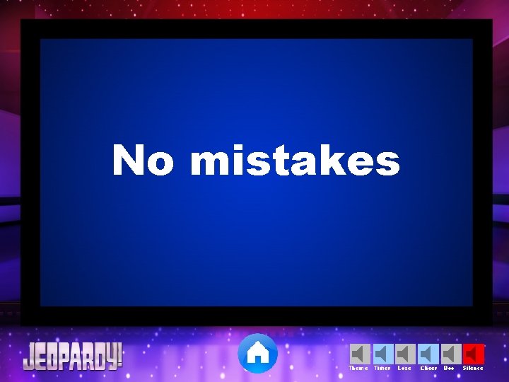 No mistakes Theme Timer Lose Cheer Boo Silence 