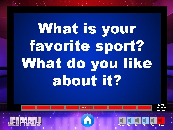 What is your favorite sport? What do you like about it? GO TO ANSWER