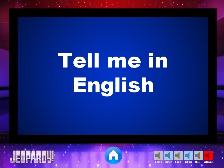 Tell me in English Theme Timer Lose Cheer Boo Silence 