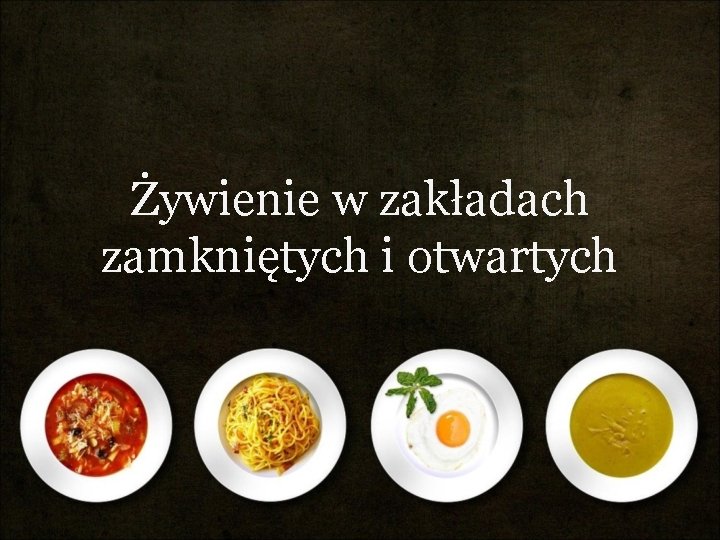 Żywienie w zakładach zamkniętych i otwartych 