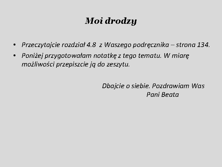 Moi drodzy • Przeczytajcie rozdział 4. 8 z Waszego podręcznika – strona 134. •