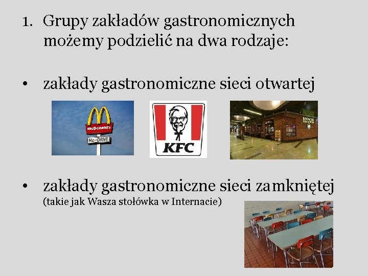 1. Grupy zakładów gastronomicznych możemy podzielić na dwa rodzaje: • zakłady gastronomiczne sieci otwartej