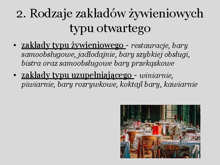 2. Rodzaje zakładów żywieniowych typu otwartego • zakłady typu żywieniowego - restauracje, bary samoobsługowe,