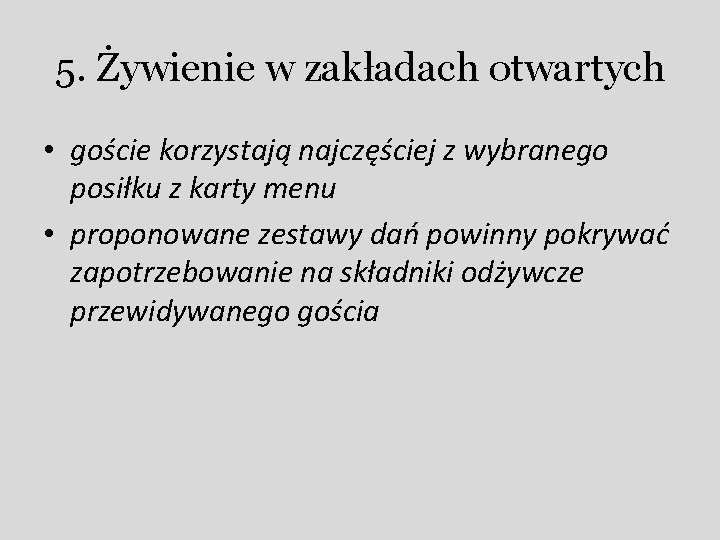 5. Żywienie w zakładach otwartych • goście korzystają najczęściej z wybranego posiłku z karty