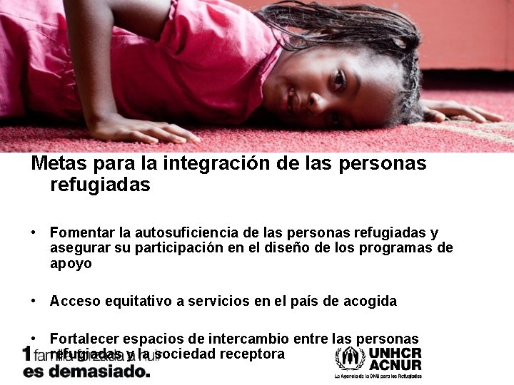 Metas para la integración de las personas refugiadas • Fomentar la autosuficiencia de las