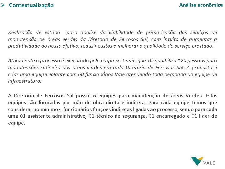 Ø Modelo Contextualização Operacional Análise econômica Realização de estudo para analise da viabilidade de