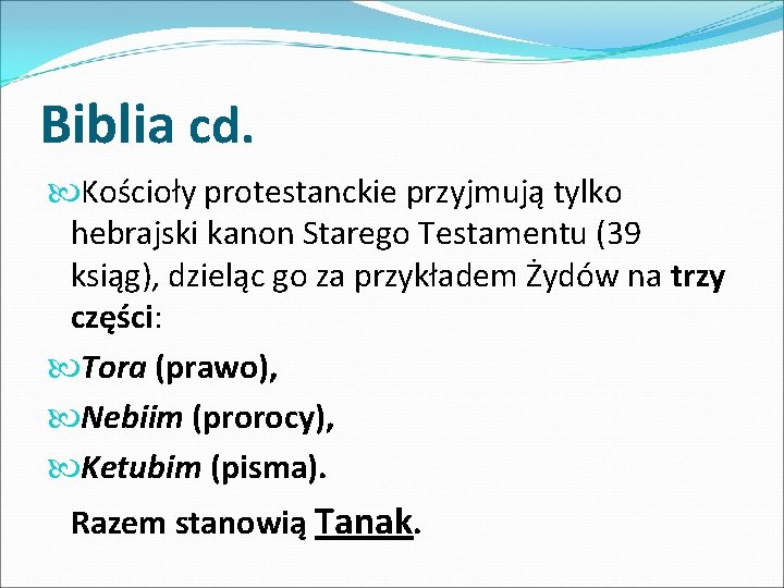 Biblia cd. Kościoły protestanckie przyjmują tylko hebrajski kanon Starego Testamentu (39 ksiąg), dzieląc go