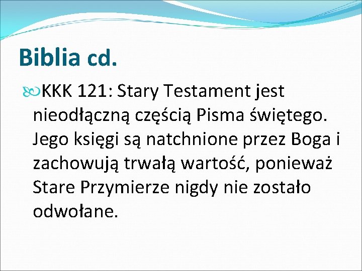 Biblia cd. KKK 121: Stary Testament jest nieodłączną częścią Pisma świętego. Jego księgi są