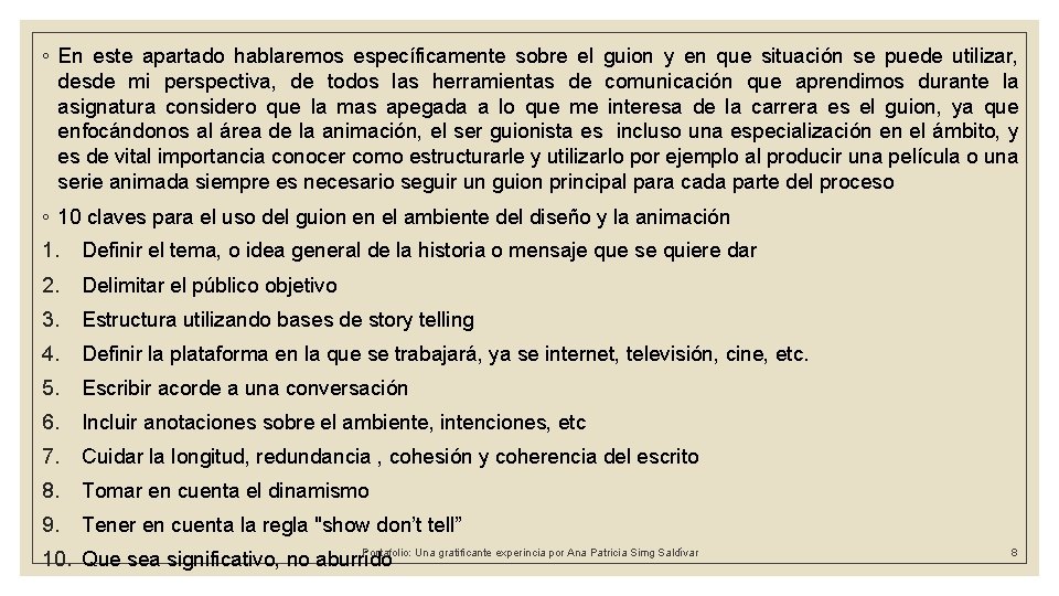 ◦ En este apartado hablaremos específicamente sobre el guion y en que situación se