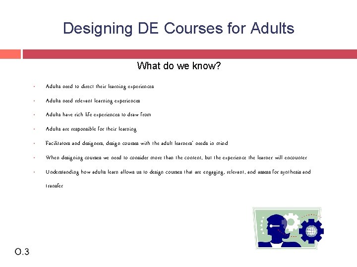 Designing DE Courses for Adults What do we know? • Adults need to direct