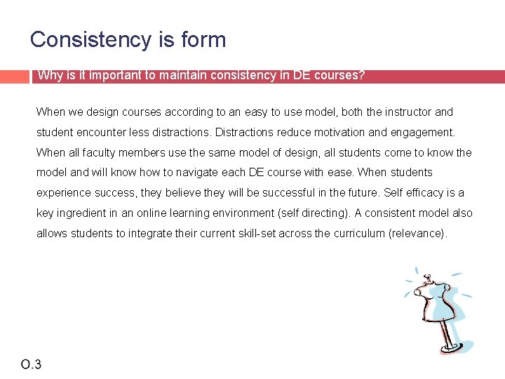Consistency is form Why is it important to maintain consistency in DE courses? When