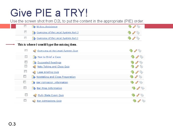 Give PIE a TRY! Use the screen shot from D 2 L to put