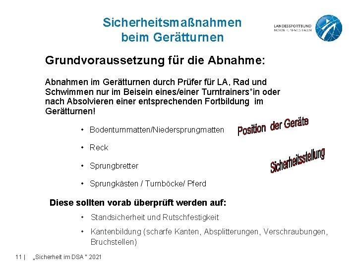 Sicherheitsmaßnahmen beim Gerätturnen Grundvoraussetzung für die Abnahme: Abnahmen im Gerätturnen durch Prüfer für LA,