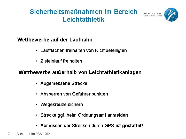 Sicherheitsmaßnahmen im Bereich Leichtathletik Wettbewerbe auf der Laufbahn • Laufflächen freihalten von Nichtbeteiligten •