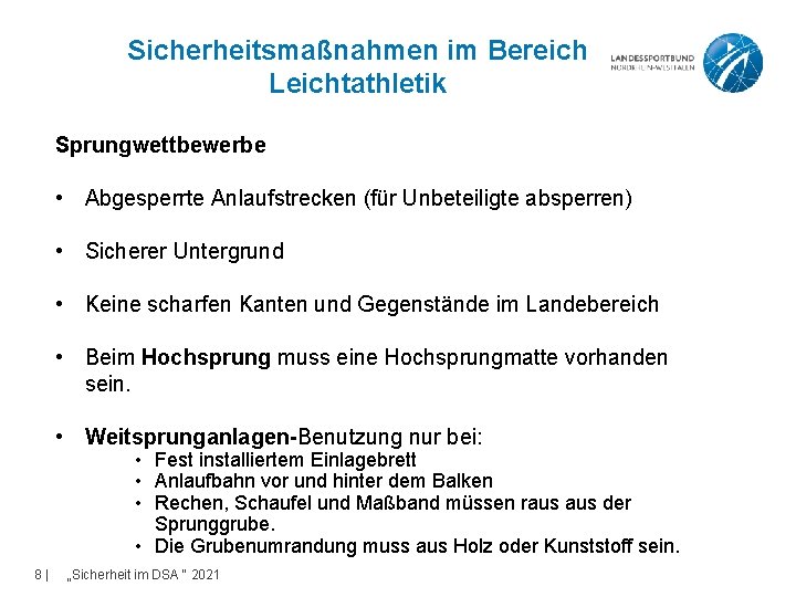 Sicherheitsmaßnahmen im Bereich Leichtathletik Sprungwettbewerbe • Abgesperrte Anlaufstrecken (für Unbeteiligte absperren) • Sicherer Untergrund