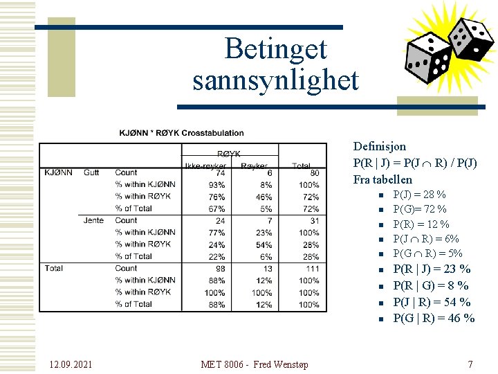 Betinget sannsynlighet Definisjon P(R | J) = P(J Ç R) / P(J) Fra tabellen Betinget sannsynlighet Definisjon P(R | J) = P(J Ç R) / P(J) Fra tabellen