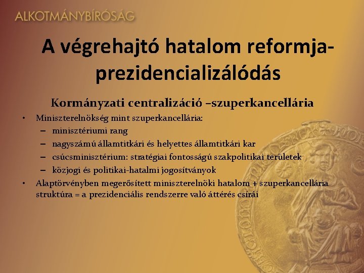 A végrehajtó hatalom reformjaprezidencializálódás Kormányzati centralizáció –szuperkancellária • • Miniszterelnökség mint szuperkancellária: – minisztériumi