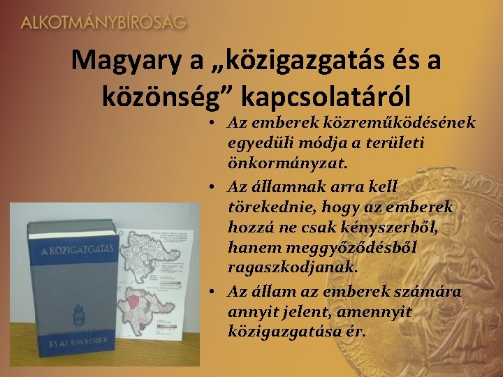 Magyary a „közigazgatás és a közönség” kapcsolatáról • Az emberek közreműködésének egyedüli módja a