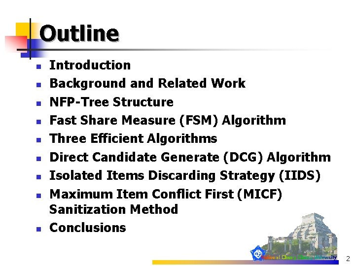 Outline n n n n n Introduction Background and Related Work NFP-Tree Structure Fast