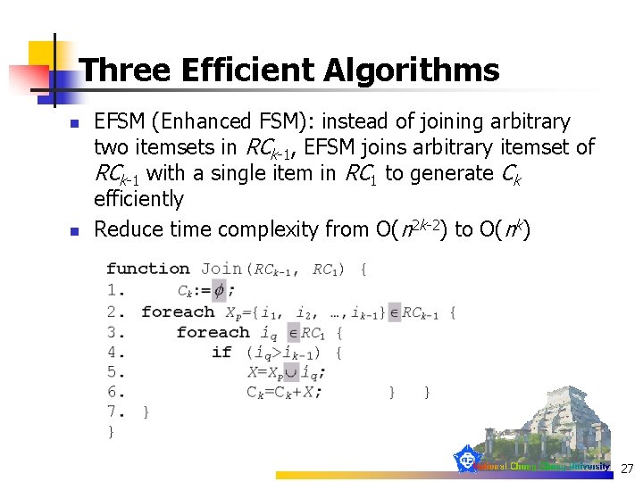 Three Efficient Algorithms n n EFSM (Enhanced FSM): instead of joining arbitrary two itemsets