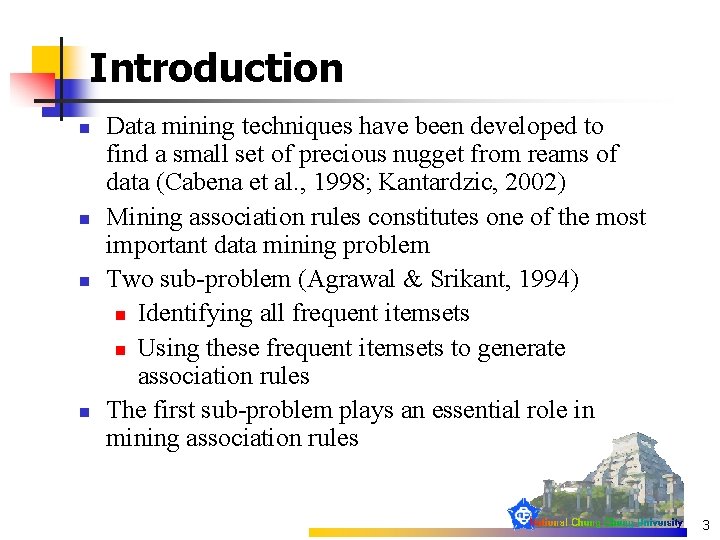 Introduction n n Data mining techniques have been developed to find a small set