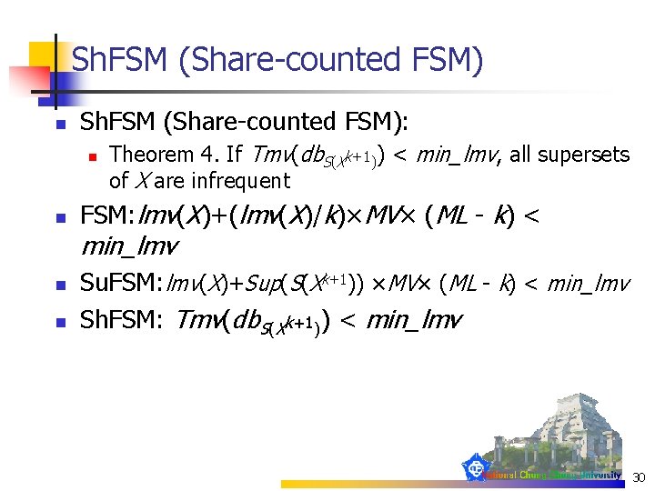 Sh. FSM (Share-counted FSM) n Sh. FSM (Share-counted FSM): n n Theorem 4. If