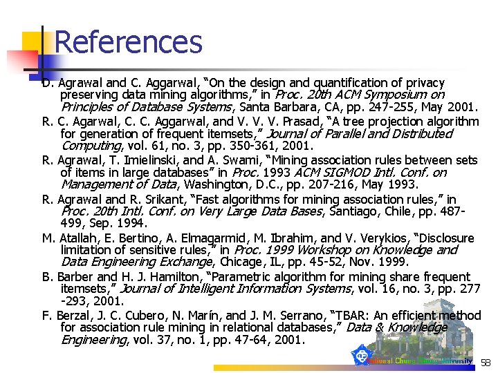 References D. Agrawal and C. Aggarwal, “On the design and quantification of privacy preserving