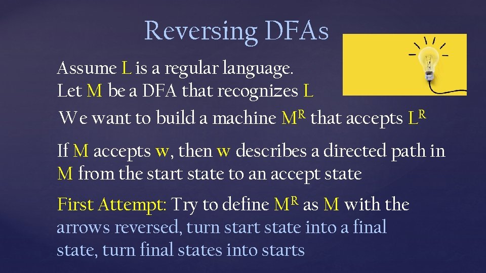 Reversing DFAs Assume L is a regular language. Let M be a DFA that