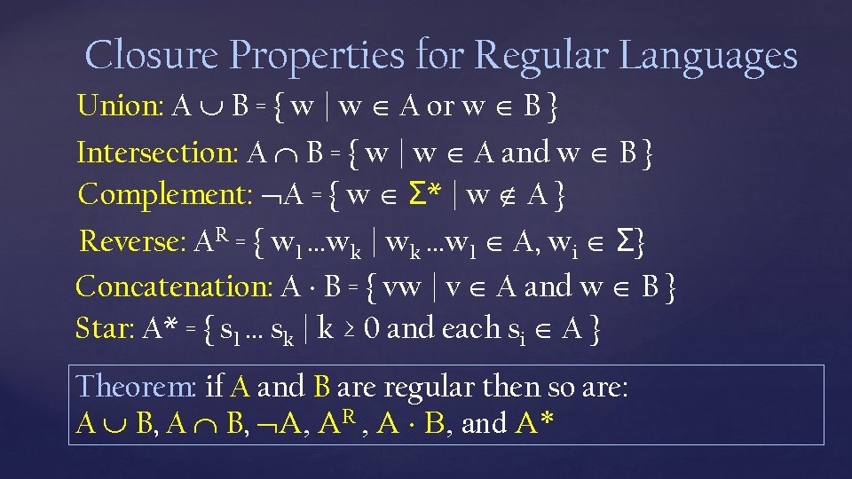 Closure Properties for Regular Languages Union: A B = { w | w A
