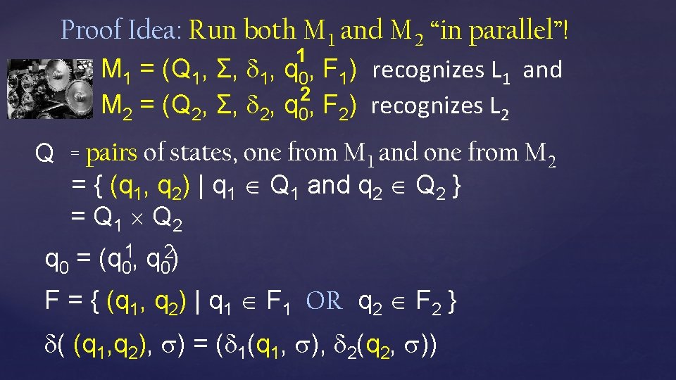 Proof Idea: Run both M 1 and M 2 “in parallel”! 1 M 1