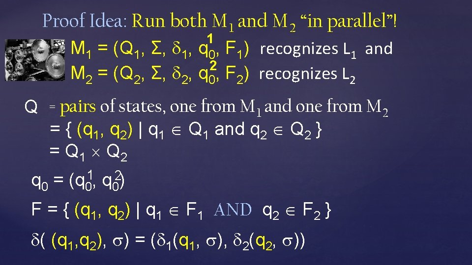 Proof Idea: Run both M 1 and M 2 “in parallel”! 1 M 1