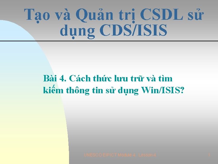 Tạo và Quản trị CSDL sử dụng CDS/ISIS Bài 4. Cách thức lưu trữ