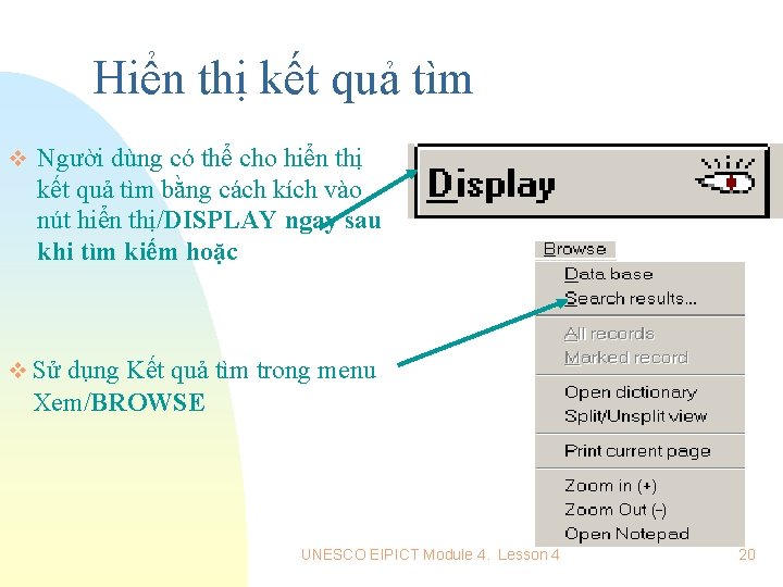 Hiển thị kết quả tìm v Người dùng có thể cho hiển thị kết