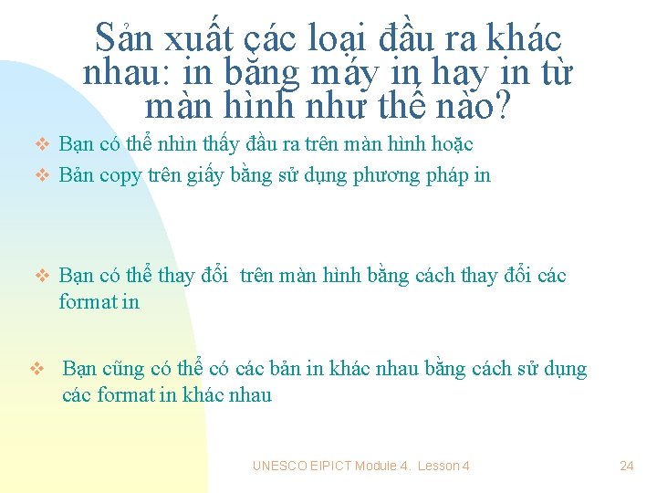 Sản xuất các loại đầu ra khác nhau: in bằng máy in hay in Sản xuất các loại đầu ra khác nhau: in bằng máy in hay in