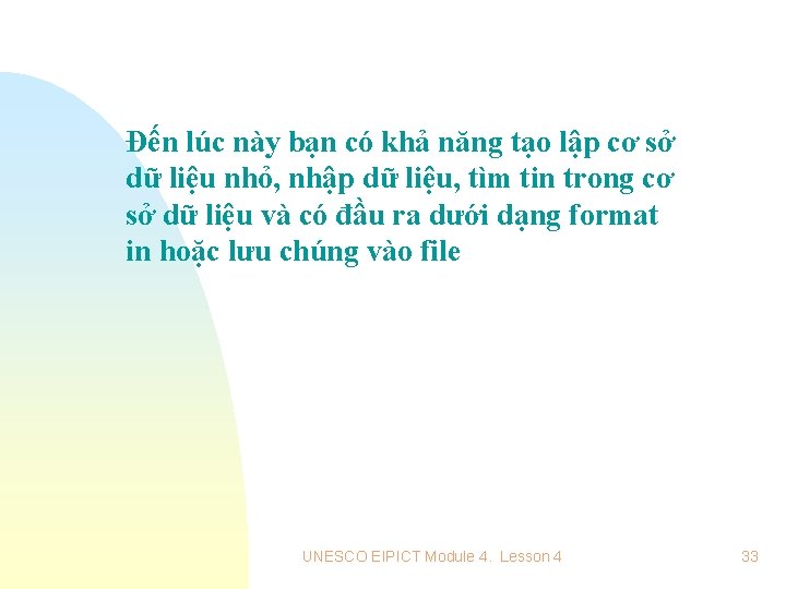 Đến lúc này bạn có khả năng tạo lập cơ sở dữ liệu nhỏ,