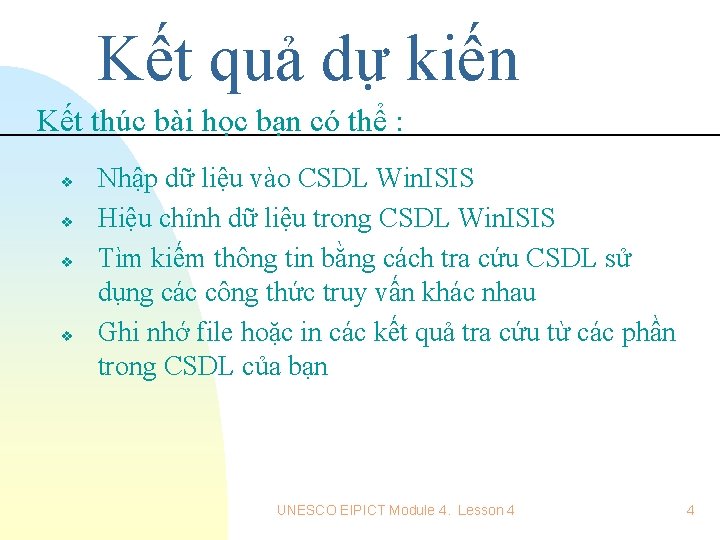 Kết quả dự kiến Kết thúc bài học bạn có thể : v v